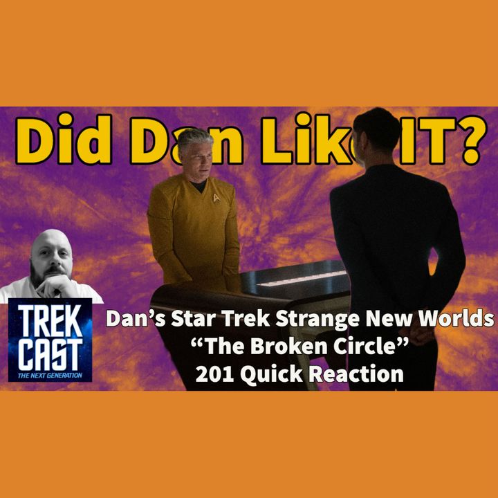 Did Dan Like It? Dan's Star Trek: Strange New Worlds 201 Quick Reaction