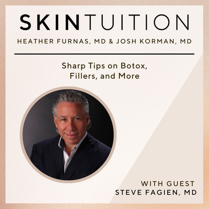 Sharp Tips on Botox, Fillers, and More with Dr. Steve Fagien