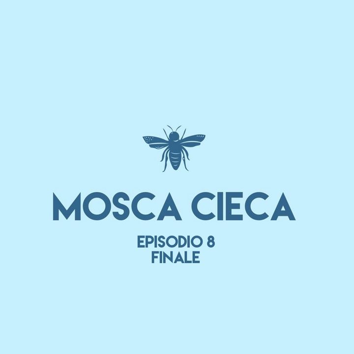 Mosca Cieca - Gran finale! (episodio 8)