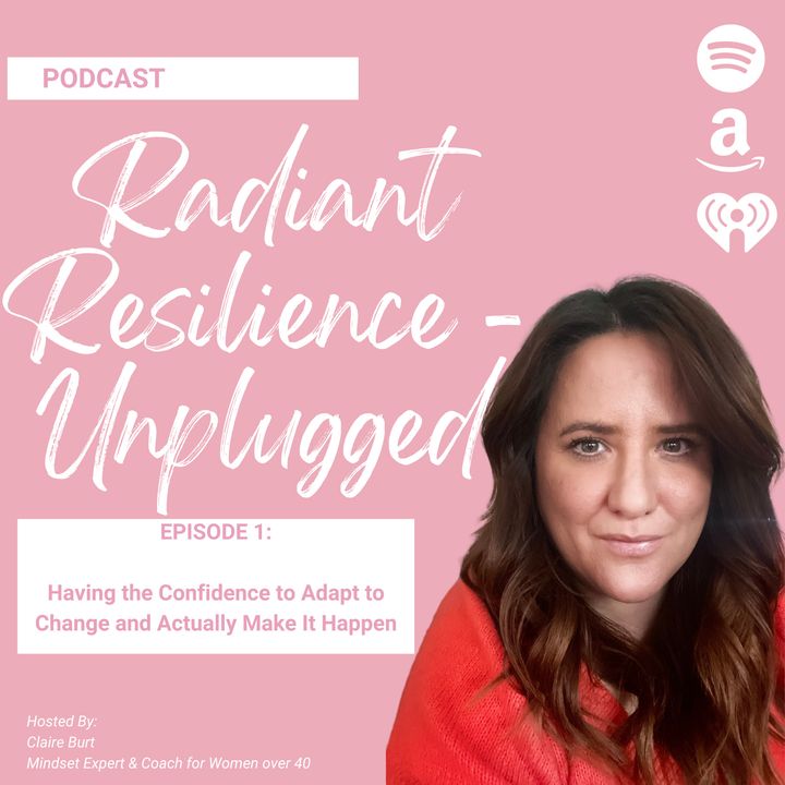 SEASON 3 - RADIANT RESILIENCE Episode 1 - Having Confidence to Adapt and Influence Change - Simple Steps