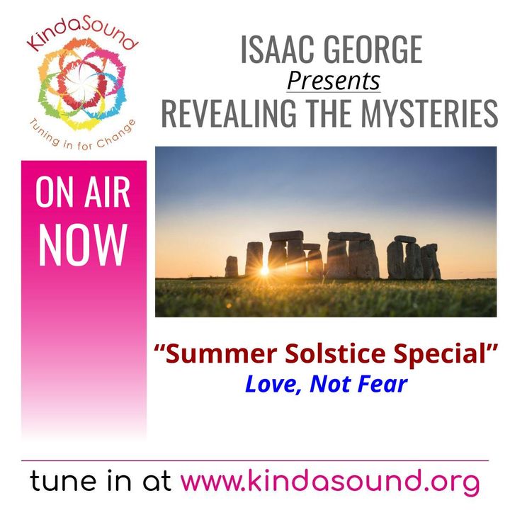 2021 Summer Solstice Special - Love, Not Fear | Revealing the Mysteries with Isaac George​