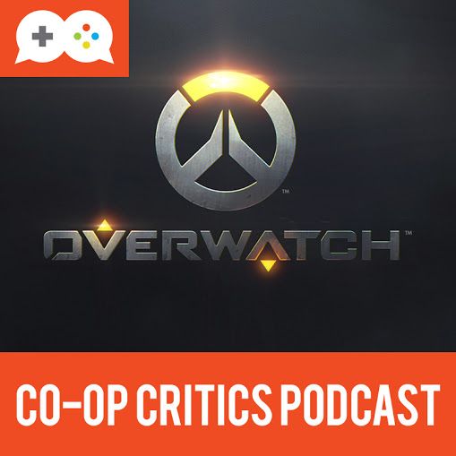 Co-Op Critics 025--Overwatch