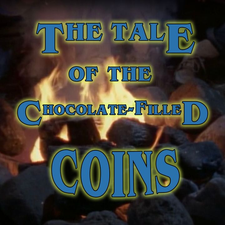 The Tale of the Frozen Ghost of the Tale of the Chocolate-Filled Coins