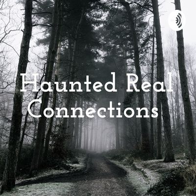 Haunted Real Connections