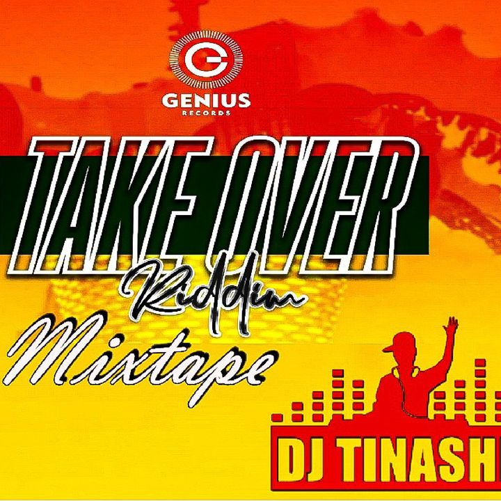 Take Over Riddim Mixtape By Dj Tinashe .