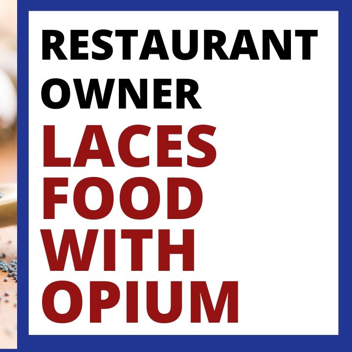 RESTAURANT OWNER LACES FOOD WITH OPIUM