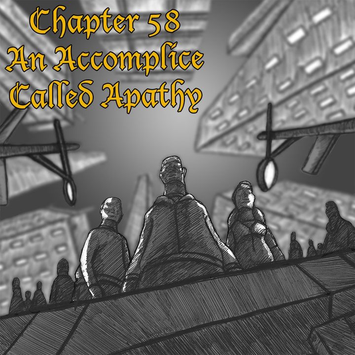 Chapter 58: An Accomplice Called Apathy