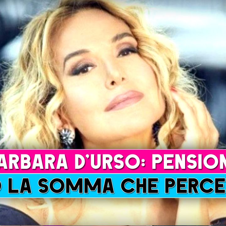 Barbara D'Urso: Quanto Prende Di Pensione!