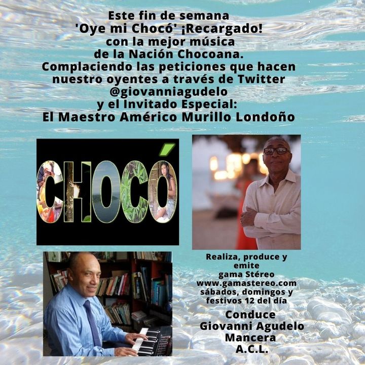 Oye mi Choco Marzo 13 de 2021 de 2021 Complacencias Twitter y el Maestro Américo Murillo Londoño Invitado Especial