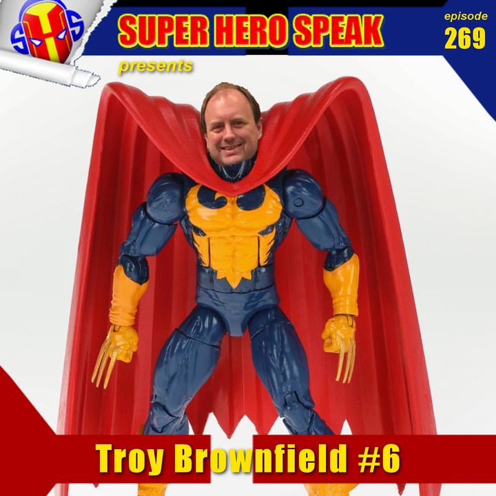#269: Troy Brownfield #6