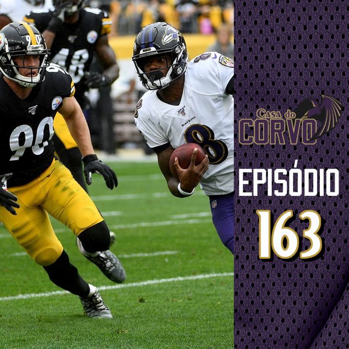 Casa Do Corvo Podcast 163 - Ravens vs Steelers Preview