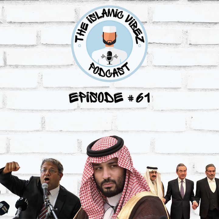 EP#61: Downsizing Ramadhan | Saudi-Iran Relations | Boiling point In Palestine