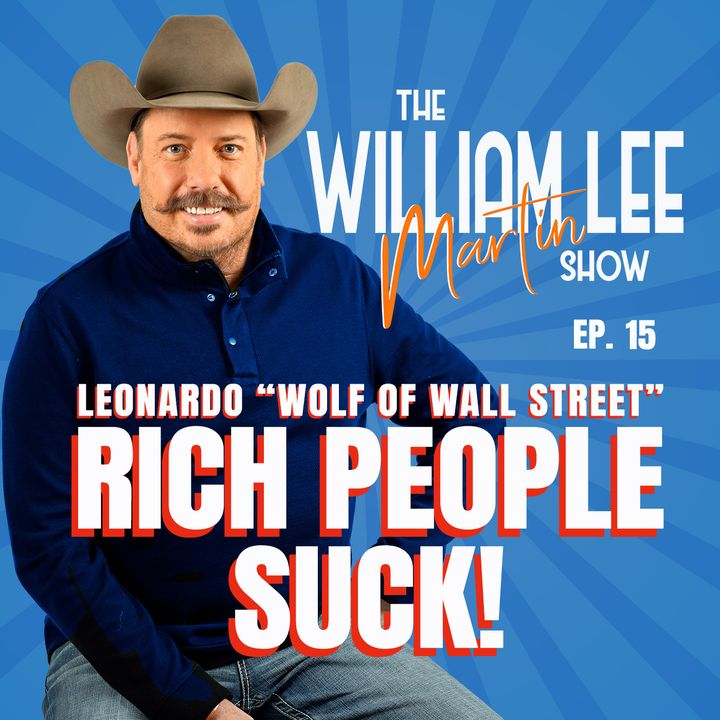 Ep. 15 | Wolf of Wall Street Proves Rich People Suck | The William Lee Martin Show