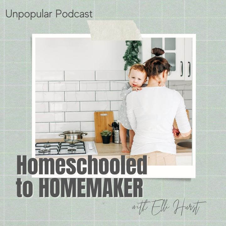 Homeschooled to Homemaker(ft. Elli Hurst)