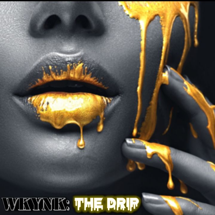WKYNK : The Drip