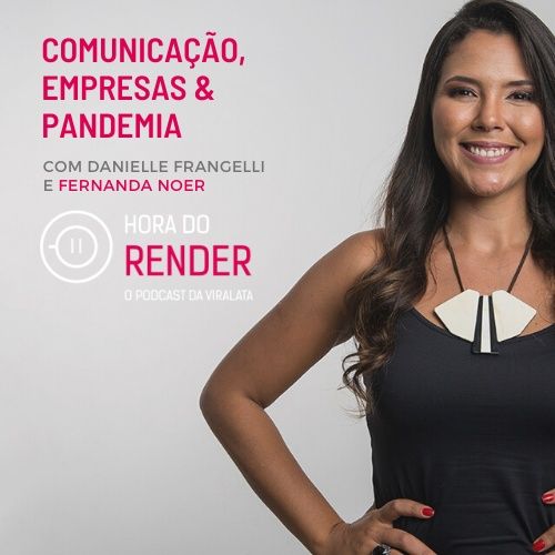 Hora do Render #3 - As Marcas e o Mundo Pós Pandemia - Com Fernanda Noer