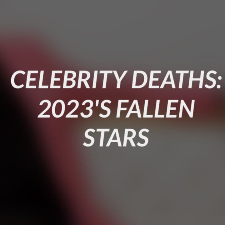 Episode 50 - TopEntNews Vlog Celebrity Deaths Fallen Icons 2023 List‼️