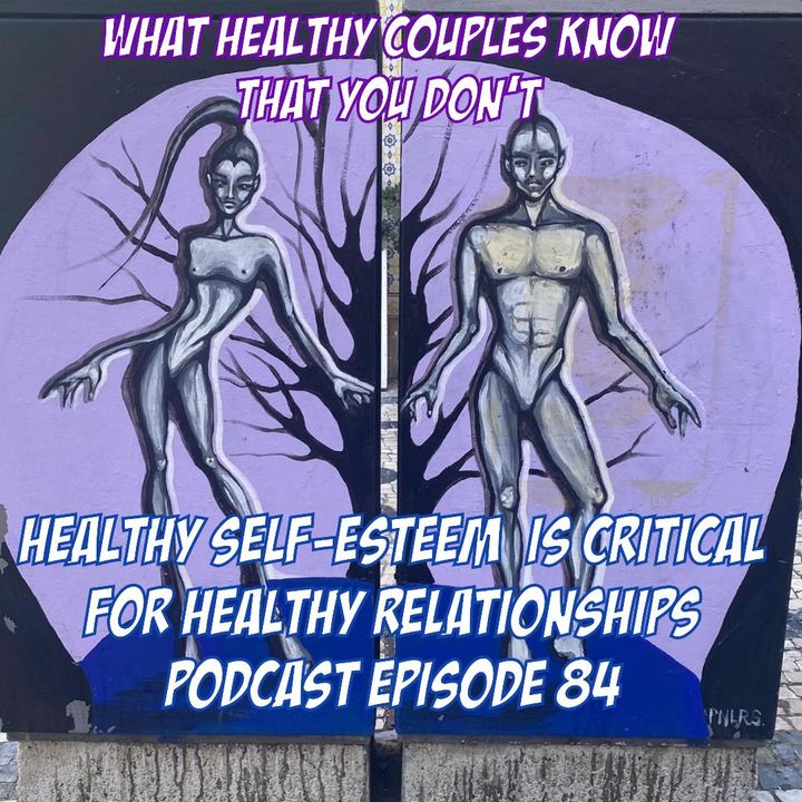 Healthy Self-Esteem Is Critical For Healthy Relationships