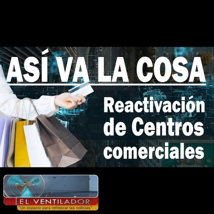 ASÍ VA LA COSA: COLOMBIA EN #CORONAVIRUS - #reporteCovid19 (reactivación de CC y vuelos nacionales)