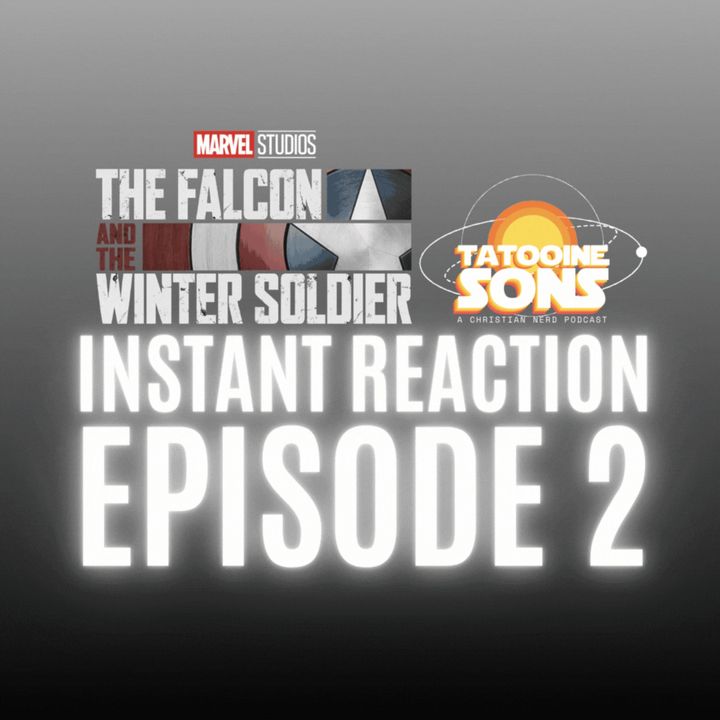 Spoiler Reaction to EP 2 of The Falcon & the Winter Soldier!
