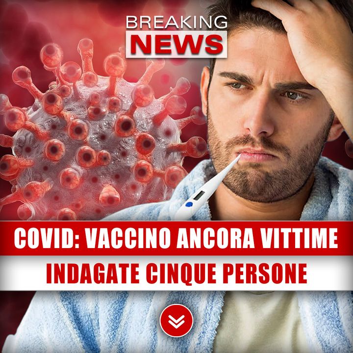 Covid, Il Vaccino Fa Ancora Vittime: Indagate Cinque Persone!