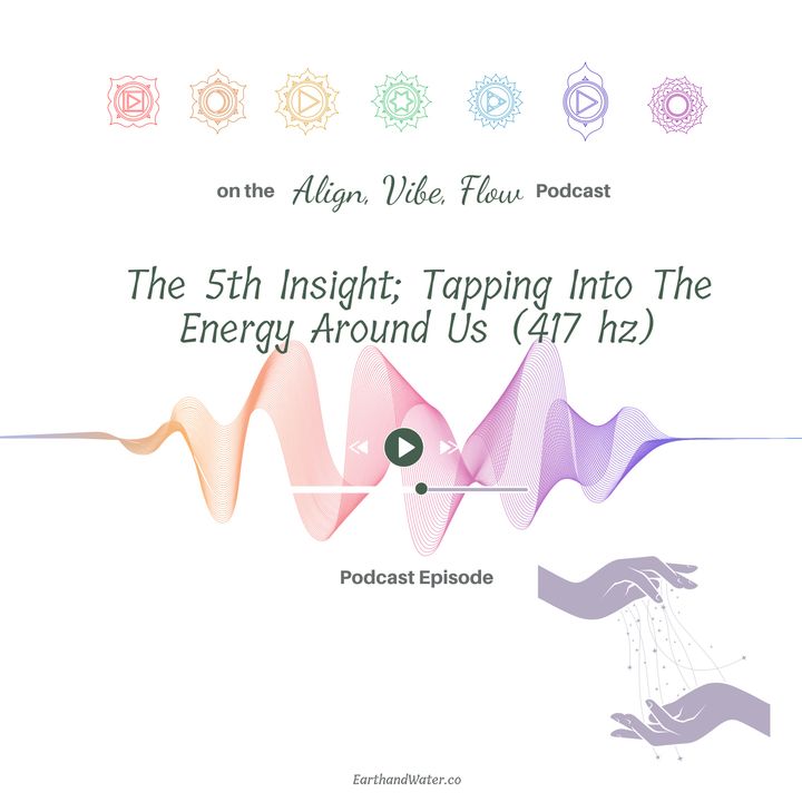 The 5th Insight; Tapping Into The Energy Around Us (417 hz)