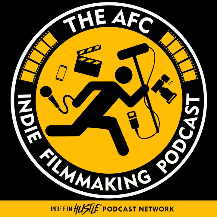 The AFC Indie Filmmaking Podcast
