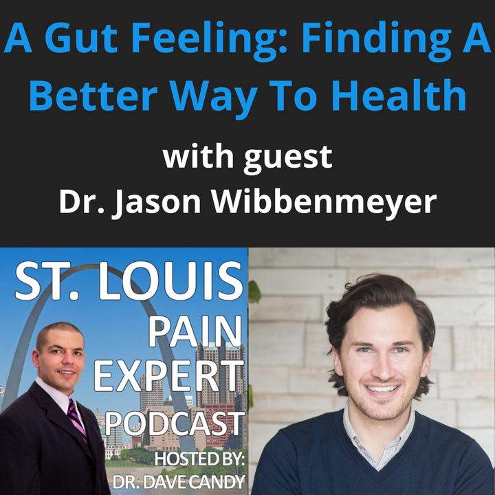 A Gut Feeling: Finding A Better Way To Health with guest Dr. Jason Wibbenmeyer