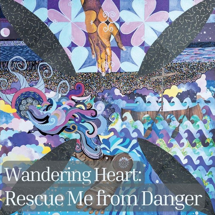 Rev. Jessica Petersen | Wandering Heart: Rescue Me from Danger