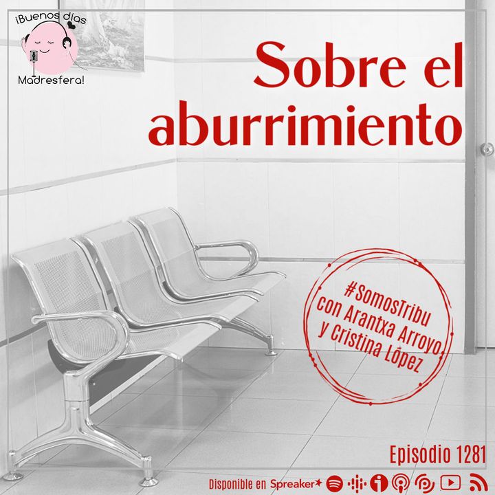 #SomosTribu: Sobre el aburrimiento, con Arantxa Arroyo y Cristina López