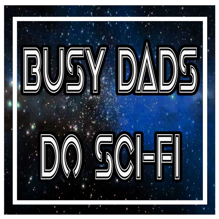 Busy Dads Do Sci-Fi