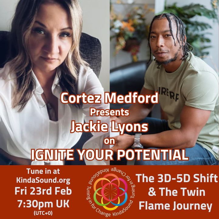 The 3D-5D Shift, & Twin Flames | Jacky Lyons on Ignite Your Potential with Cortez Medford