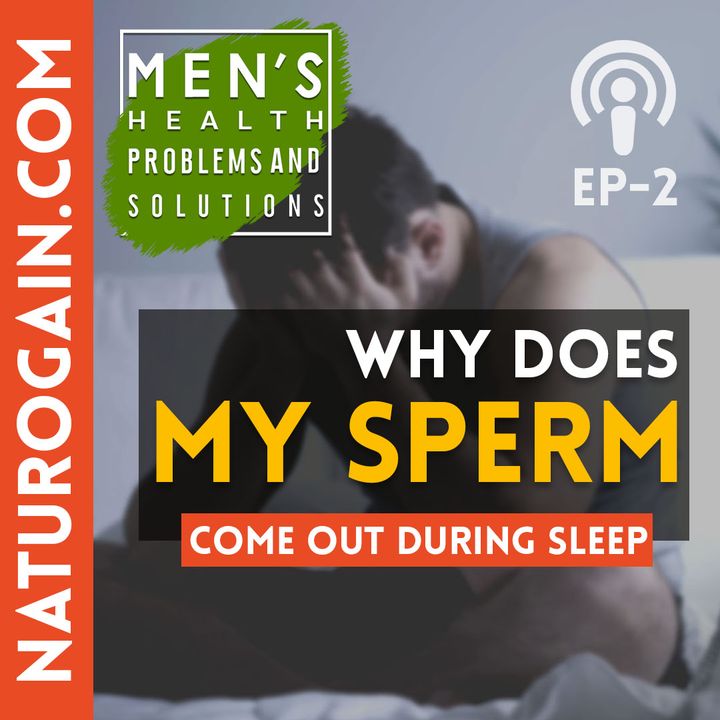 Why Does Sperm Come Out During Sleep? | Ep 2