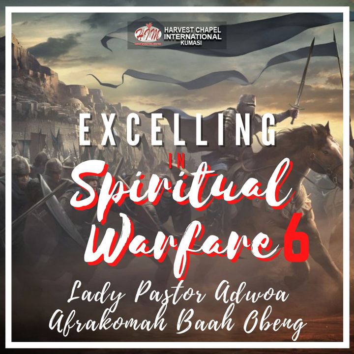 Excelling in Spiritual Warfare - Part 6