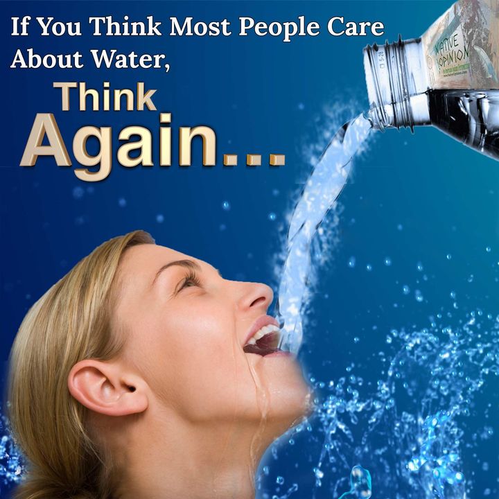 Episode 45 "If You Think People Care About Water...Think Again"