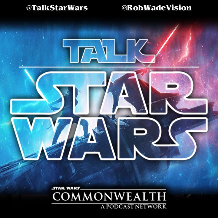 Talk Star Wars Episode 119 - Let The Past Die