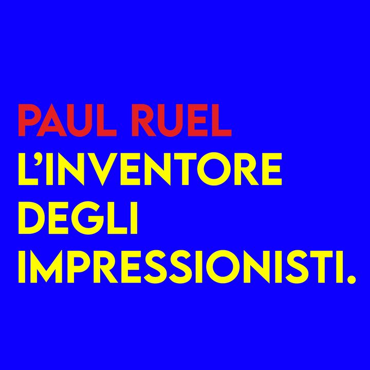 Paul Ruel - l'inventore degli Impressionisti