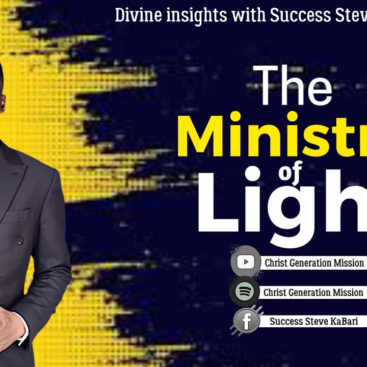 The ministry of light pt1 -Success Steve KaBari-