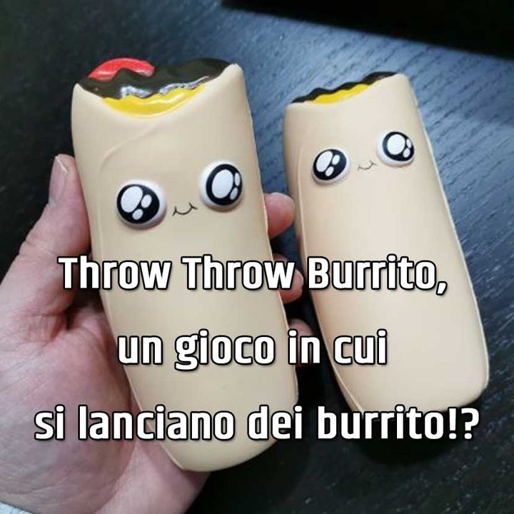 Throw Throw Burrito, un gioco in cui si lanciano dei burrito!?