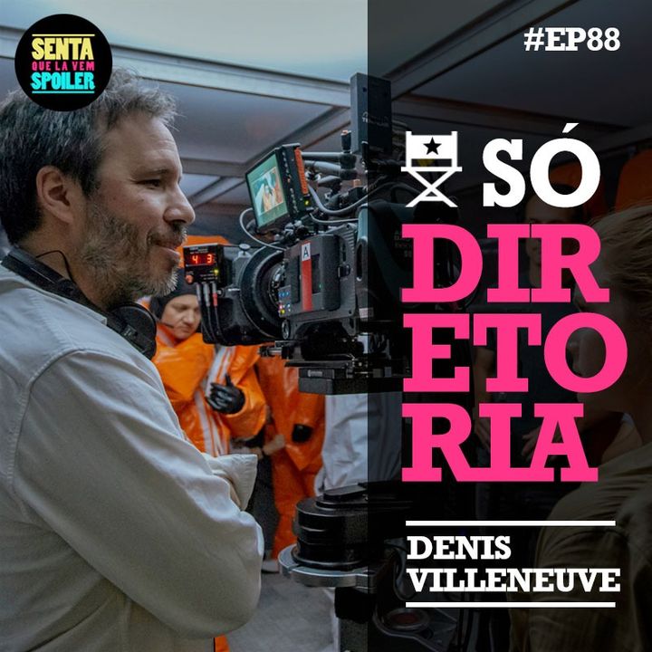 EP 88 - Só Diretoria (Denis Villeneuve)