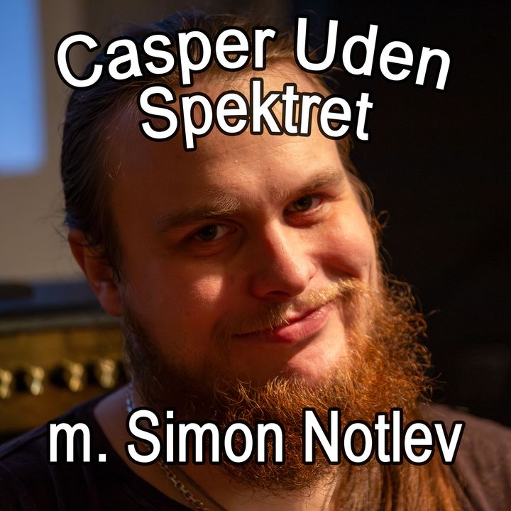 Casper Uden Spektret Ep2 m. SimonNotlev