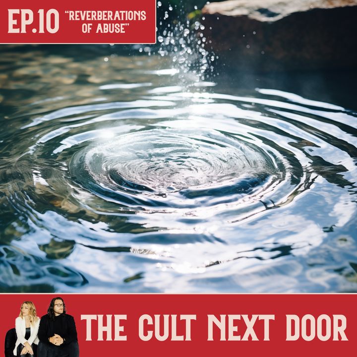 Ep.10: "Reverberations of Abuse"