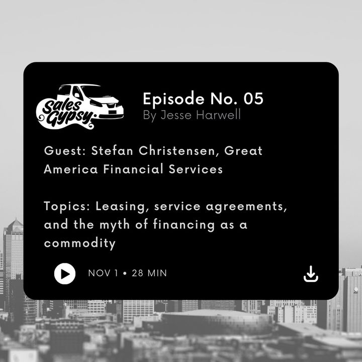 Sales Gypsy Episode #5 - Stefan Christensen - Great America Financial Services