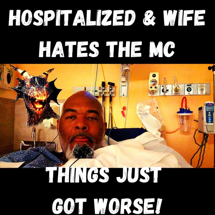 When You're Hospitalized and Your Wife Turns Against the MC -Episode 621