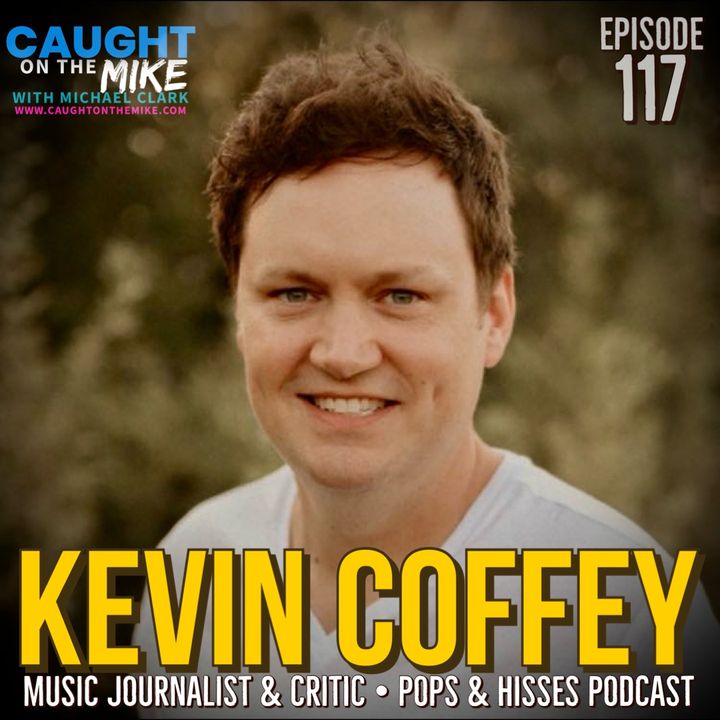 Kevin Coffey- Music Journalist & Podcaster