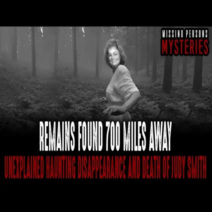 The Haunting Disappearance And Death Of Judy Smith