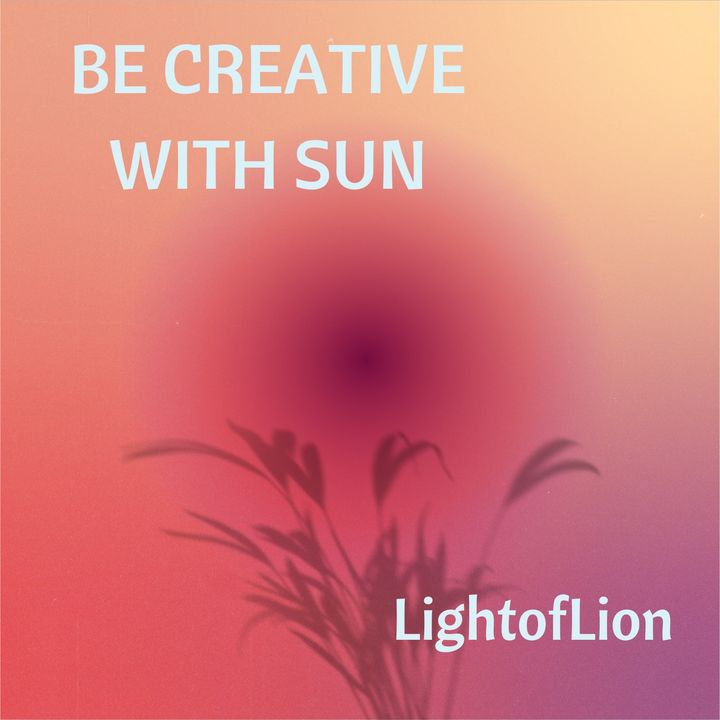 Be Creative with Sun