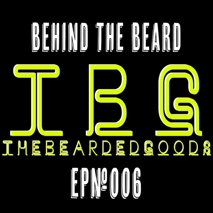 Behind the Beard ep#006