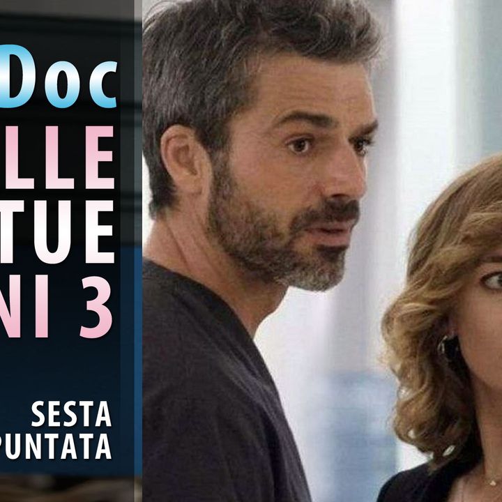 Doc Nelle Tue Mani 3, Sesta Puntata: Agnese Ferisce Andrea!