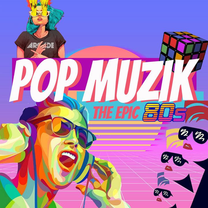 Pop Muzik The Epic 80's - Episode 14